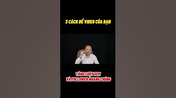 3 Cách Để Video Của Bạn Tăng Lượt em Và Follower Nhanh Chóng | Hà Văn Duẩn #shotrs #kinhdoanhonline
