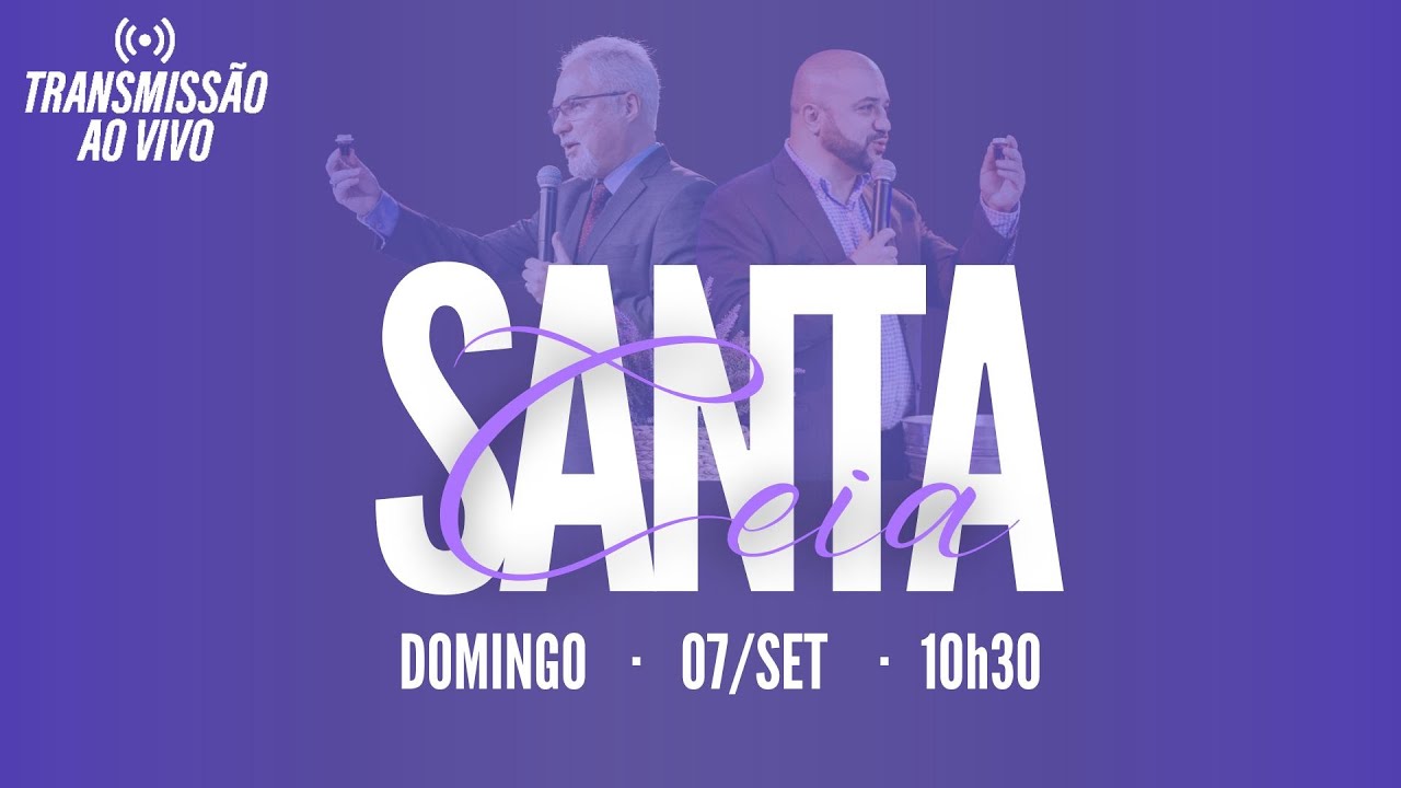 10h30 AO VIVO - Culto de Santa Ceia - Domingo 07/09/2025