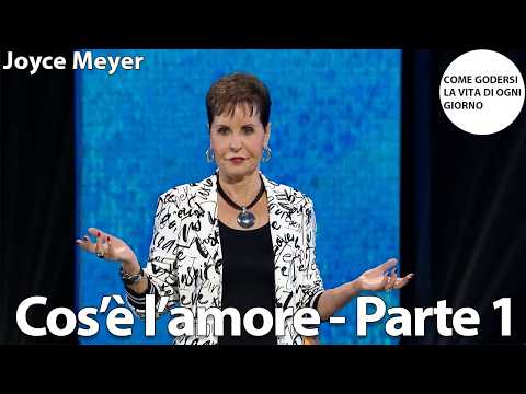 Cos’è l’amore - Parte 1 | Joyce Meyer