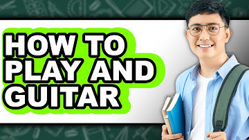 How to Play a Guitar (UPDATED)