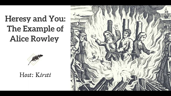 Ep 9 Heresy and You The Example of Alice Rowley
