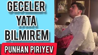 Punhan Piriyev - Geceler Yata Bilmirem 2019