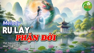 Ru lấy phận đời - melody - Thơ: Nguyễn Thị Thoa - Nhạc: Tuệ Tâm