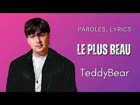 TeddyBear - Le Plus Beau (Paroles, Lyrics)