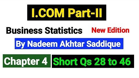 I.COM part2 Business Statistics | Chapter No 4 Short Qs 28 to 46 | By Nadeem Akhtar Saddique