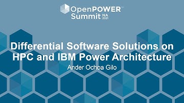 Differential Software Solutions on HPC and IBM Power Architecture - Ander Ochoa Gilo