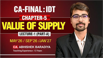 CA FINAL : INDIRECT TAX (GST) CH-05 VALUE OF SUPPLY  LECTURE -1(PART-A) BY : CA. ABHISHEK BARADIYA