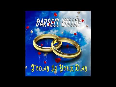 Darrell Kelley - Today Is Your Day