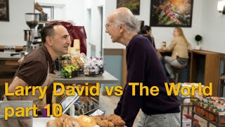 Larry David vs The World  Part 10