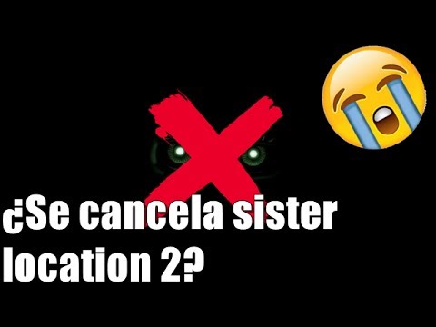 ¿Sister Location 2 se cancela? - Five nights at Freddy's - jesusFinn - ¿Sister Location 2 se cancela? - Five nights at Freddy's - jesusFinn