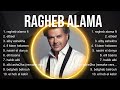 Ragheb Alama MIX Songs Ragheb Alama Playlist ÔÿÇ Å Ragheb Alama Greatest Hits Ragheb Alama MIX Songs Ragheb Alama Playlist ÔÿÇ Å Ragheb Alama Greatest Hits