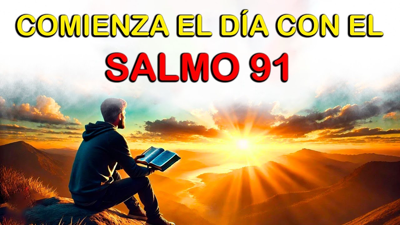 SALMO 91 PARA COMENZAR EL DÍA CON DIOS | ORACIÓN DE LA MAÑANA ...