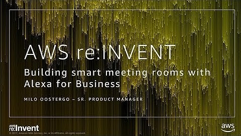 AWS re:Invent 2017: NEW LAUNCH! Building Smart Conference Rooms with Alexa for Busin (BAP309)