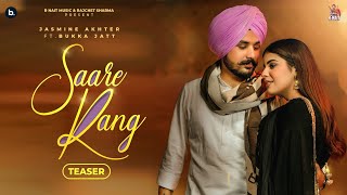 Saare Rang - Official Teaser | Jasmeen Akhtar | Bukka Jatt | Geet Goraaya | Beat Cop | R Nait Music