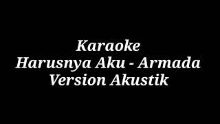 Harusnya Aku - Armada | Karaoke | Akustik