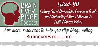 Brain over Binge Podcast Ep. 90: Let Go of Unrealistic Recovery Goals & Unhealthy Fitness Standards