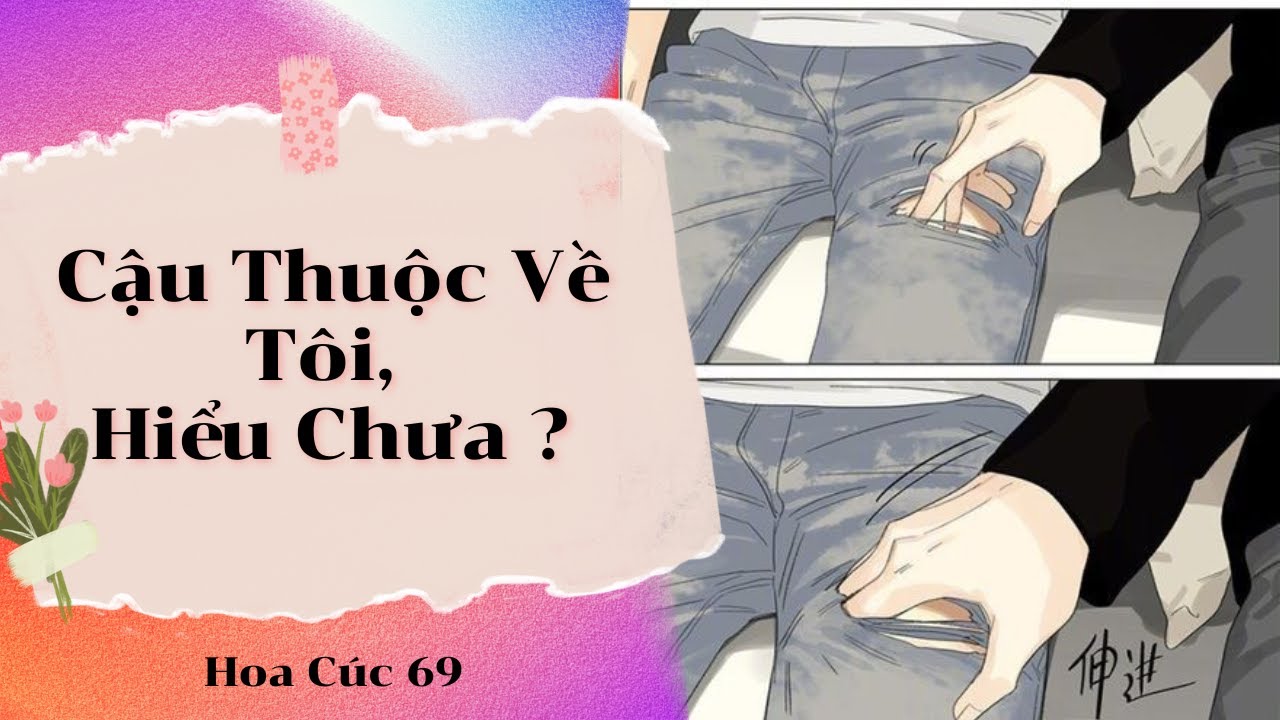 Truyện Boylove || Cậu Thuộc Về Tôi, Hiểu Chưa ?  || Hoa Cúc 69