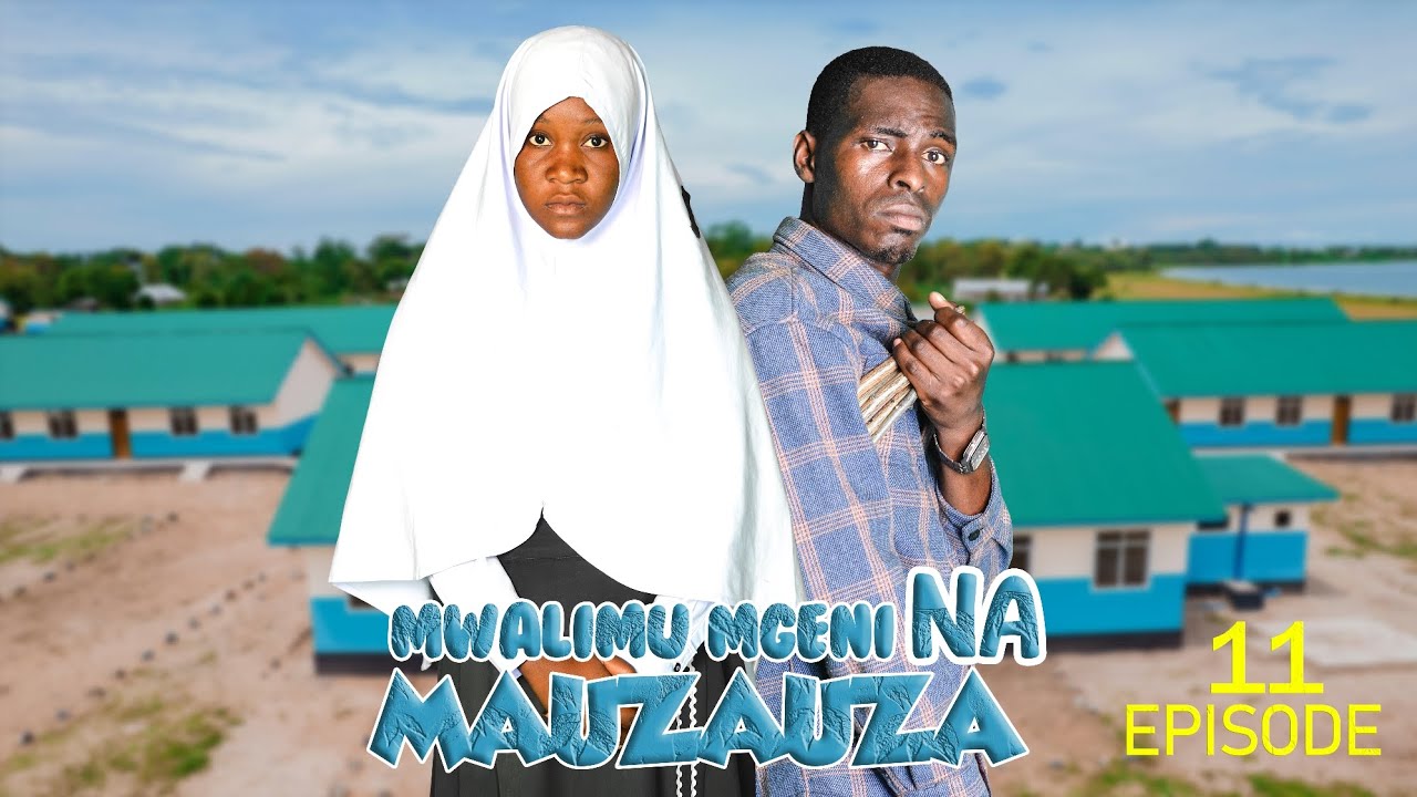 MWALIMU MGENI NA MAUZAUZA (EP 11)