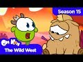 Om Nom Stories: Nibble-Nom - The Wild West (Season 15)