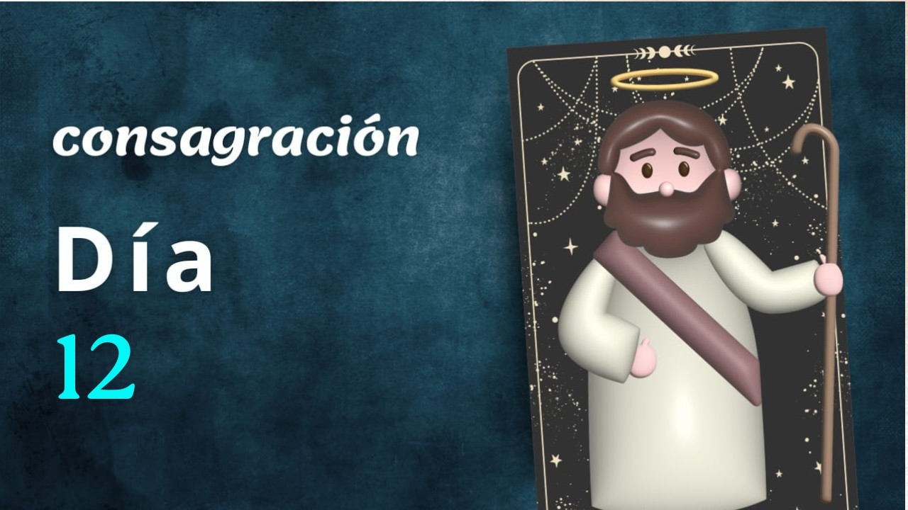 🛡️ CONSAGRACIÓN A SAN JOSÉ 12  - Casto Guardián de la Virgen, ruega por nosotros.