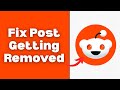 How to Fix Post Getting Removed on Reddit