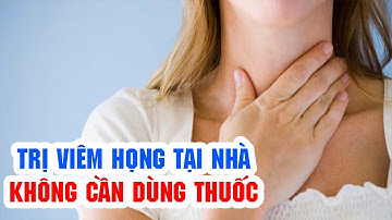 Cách chữa viêm họng tại nhà ▶ Không cần dùng thuốc!