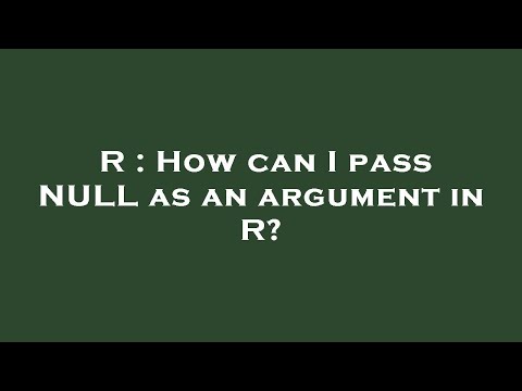 R : How can I pass NULL as an argument in R?