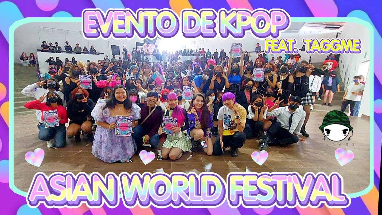 EVENTO DE KPOP EN MÉXICO ASIAN WORLD FESTIVAL TAGGME PRESENTACIÓN