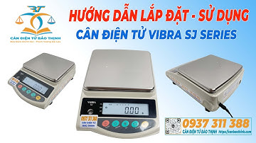 HƯỚNG DẪN SỬ DỤNG CÂN ĐIỆN TỬ VIBRA SJ SERIES - CÂN ĐIỆN TỬ BẢO THỊNH