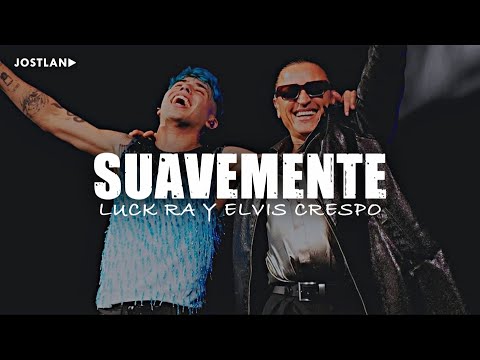 Luck Ra, Elvis Crespo - SUAVEMENTE (Letra)