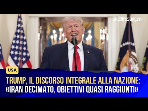 Video Trump, il discorso integrale alla nazione: «Iran decimato, obiettivi quasi raggiunti»