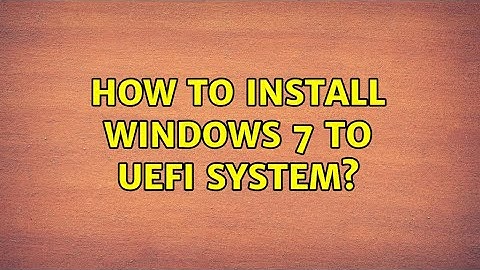 How to install Windows 7 to UEFI system?