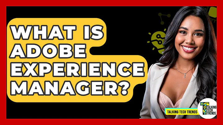 What Is Adobe Experience Manager? - Talking Tech Trends