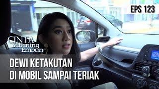 CINTA SEBENING EMBUN - Dewi Ketakutan Di Mobil Sampai Teriak [16 JULI 2019]