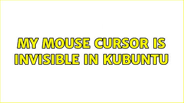 Ubuntu: My mouse cursor is invisible in Kubuntu
