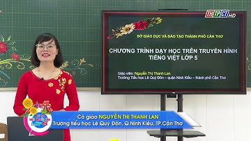 TẬP LÀM VĂN - LỚP 5: LUYỆN TẬP TẢ CẢNH | DẠY HỌC TRÊN TRUYỀN HÌNH THTPCT