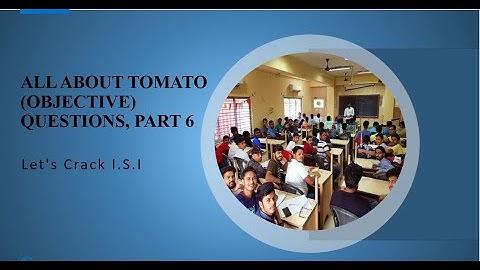 ALL ABOUT TOMATO (OBJECTIVE) QUESTIONS, PART 6  FOR INDIAN STATISTICAL INSTITUTE|| Let