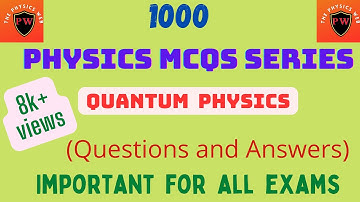 Most important Physics MCQs | Quantum Physics MCQs |
