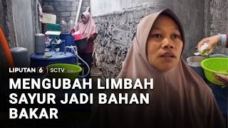 Mengubah Limbah Sayur Jadi Bahan Bakar | Liputan 6