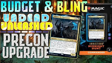 Undead Unleashed Upgrades | Wilhelt, the Rotcleaver [Innistrad: Midnight Hunt Precon] Budget & Bling