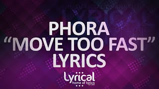 Phora - Move Too Fast Lyrics