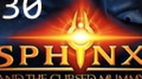 Sphinx and the Cursed Mummy Part 30