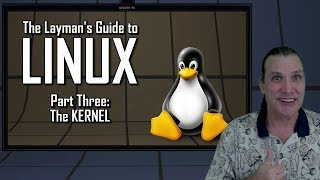 The Layman's Guide to Linux: The Kernel