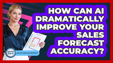 How Can AI Dramatically Improve Your Sales Forecast Accuracy? - Sales Pro Blueprint