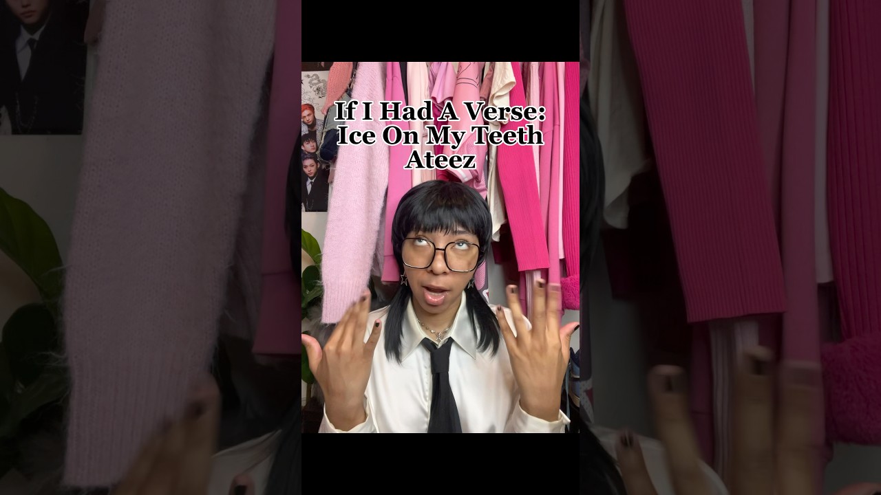 If I Had A Verse: Ice On My Teeth- Ateez 