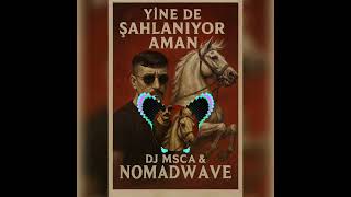 Dj Msca & Nomadwave - Yine De Şahlanıyor Aman (Warpath Remix) Üzik Ürkü
