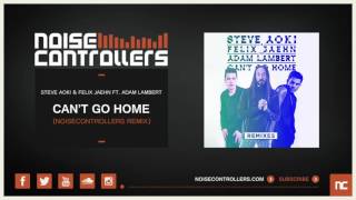 Steve Aoki & Felix Jaehn Ft. Adam Lambert - Can'T Go Home (Noisecontrollers Remix)