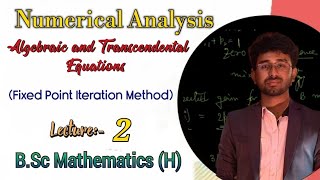 Fixed Point Iteration Method •• Algebraic and Transcendental Equations •• Numerical Analysis:- 2