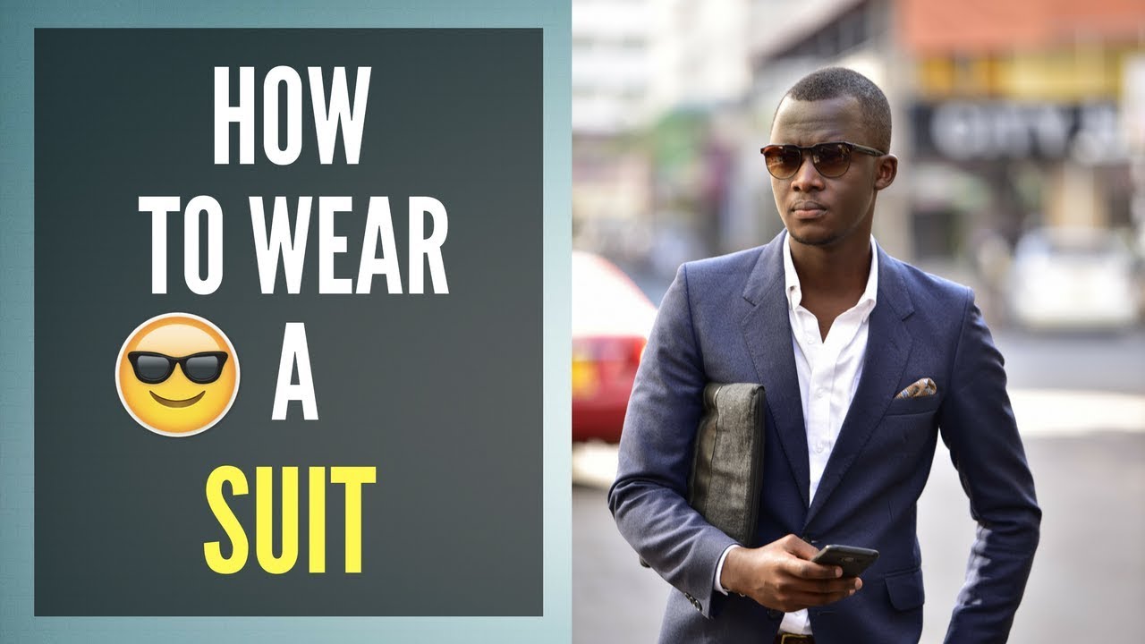 HOW TO WEAR A SUIT - YouTube