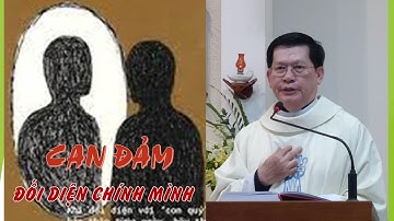 Bài giảng || CAN ĐẢM ĐỐI DIỆN CHÍNH MÌNH - Lm. Giuse Nguyễn Trọng Sơn